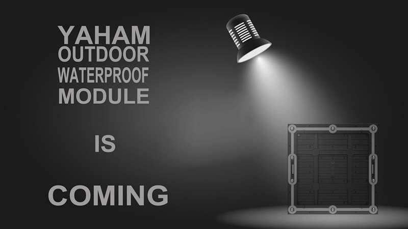 YAHAM To Unveil The New Outdoor Waterproof Module And Cabinet - yaham